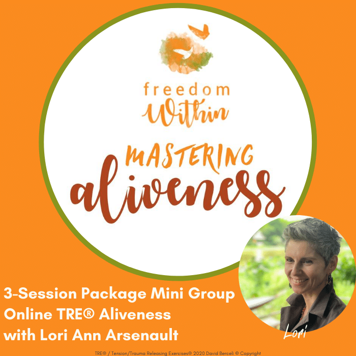 Online TRE® Aliveness Mini Group with Lori Ann Arsenault ~ 3-Session Package