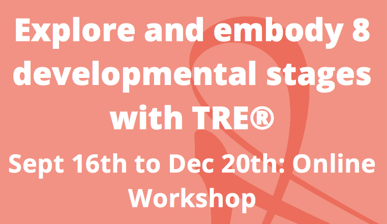 Explore and Embody 8 Developmental Stages with TRE®