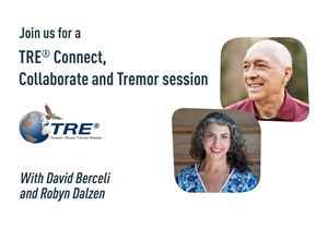 A TRE® Connect, Collaborate and Tremor Session with David Berceli & Robyn Dalzen