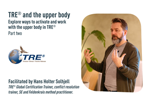 Working with the upper body in TRE®, part two. -Explore ways to activate and work with the upper body in TRE®